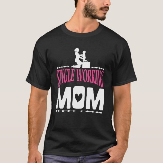 Single Working Mam Proud moedercitaat T-shirt (Voorkant)