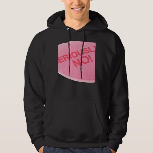 Singles Awareness Day Pink Candy Heart SERIOUSLY Hoodie (Voorkant)
