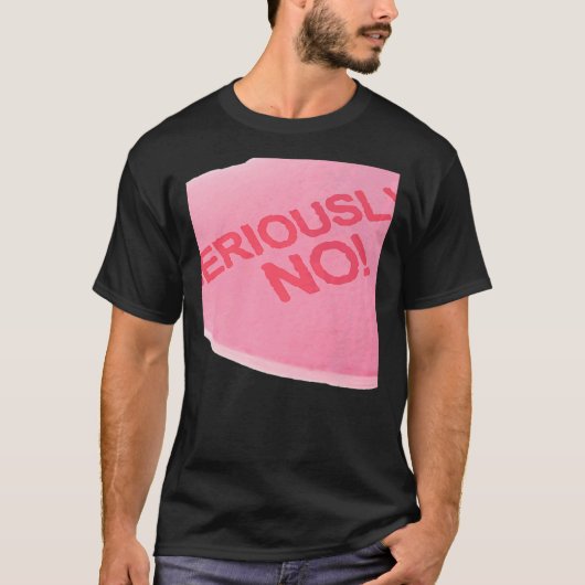 Singles Awareness Day Pink Candy Heart SERIOUSLY T-shirt (Voorkant)