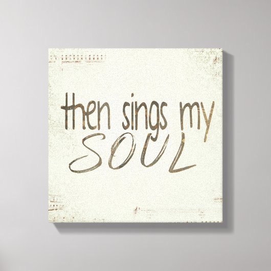 "Sings My Soul" citaat op bladmuziek Canvas Afdruk (Voorkant)
