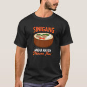 Sinigang Maasim Pinoy Soup Filipino Food Sinigang T-shirt (Voorkant)