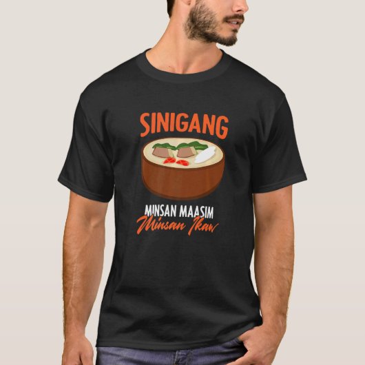 Sinigang Maasim Pinoy Soup Filipino Food Sinigang T-shirt (Voorkant)