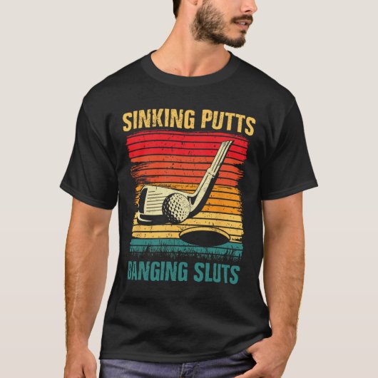 Sinking Putts Banging-Sluts Golf Player Coach Vint T-shirt (Voorkant)