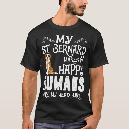 Sint Bernard maakt me blij dat mensen kop hurt mak T-shirt (Voorkant)