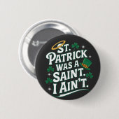 Sint Patrick was een heilige, ik ben niet grappig Ronde Button 5,7 Cm (Voorkant /achterkant)