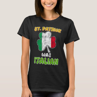 Sint Patrick was Italiaans St Patrick's Day  3 T-shirt