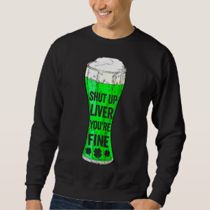 Sint Patrick's Day Beer Drink Zwijg Liver Youre Trui