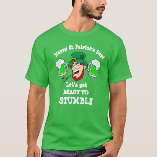 Sint Patrick's Day Gift LET'S KLAAR OM TE STUMBLE T-shirt (Voorkant)