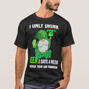 Sint Patrick's Day I Drink slechts 3 dagen per wee T-shirt