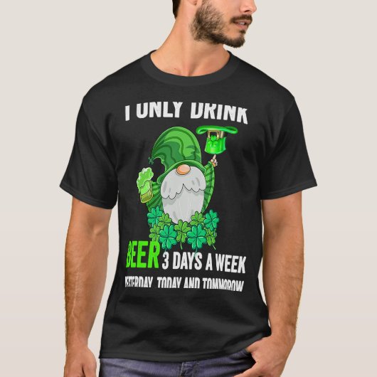 Sint Patrick's Day I Drink slechts 3 dagen per wee T-shirt (Voorkant)