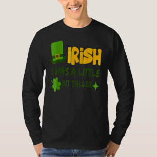 Sint Patrick's Day Ireland I was a Little B T-shirt