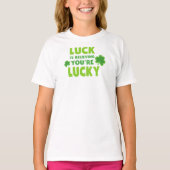 Sint Patrick's Day, Luck, geloof dat je Lucky bent T-shirt (Voorkant)