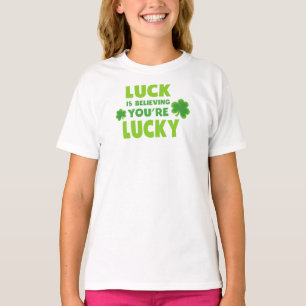 Sint Patrick's Day, Luck, geloof dat je Lucky bent T-shirt