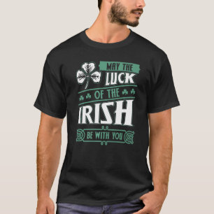 Sint Pattys Day Outfits May the Luck of the Irish T-shirt