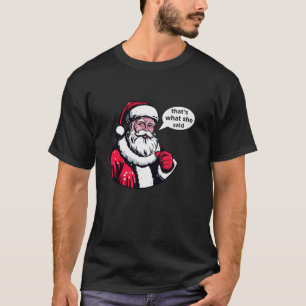Sinterklaas, dat is wat ze zei t-shirt