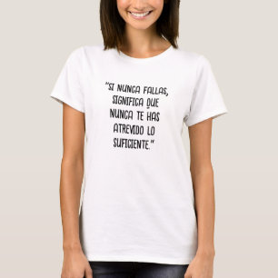 "Sinunca fallas, significant que nunca te is aange T-shirt