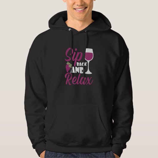 Sip Back And Relax I   Wine Alcohol White Wine Hoodie (Voorkant)