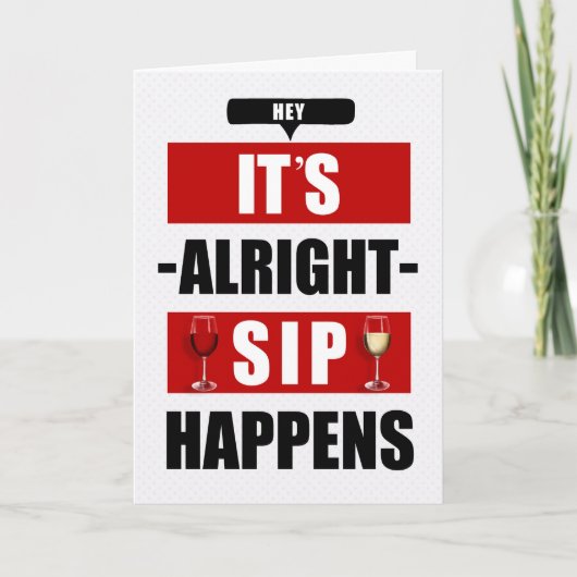 SIP Happens Het is Oke Om Wijn Grappige Verjaardag Kaart (Voorkant)