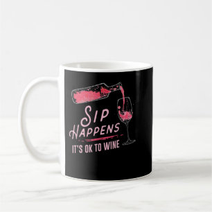Sip Happens It Is Ok To Wine T-Shirt Koffiemok