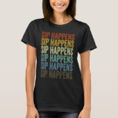 Sip Happens Wine Drinker Wine Glass T-shirt (Voorkant)