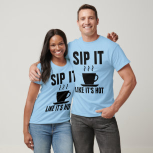 SIP HET ZOALS HOT, grappige KOFFIE T-Shirts