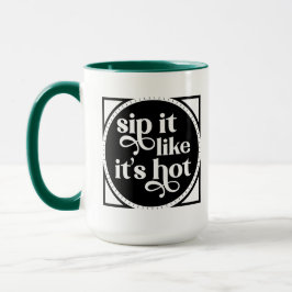 Sip it Like it's Hot typography Mok