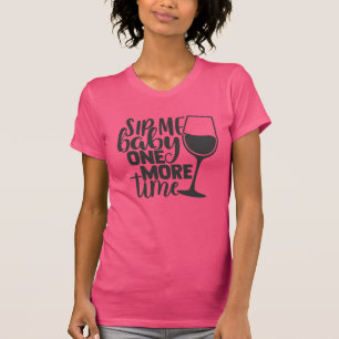 Sip me nog een keer Baby   Grappige wijnliefhebber T-shirt