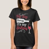 sip sip horay is mijn verjaardagswijnt t-shirts (Voorkant)