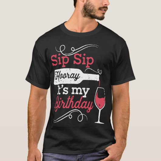 sip sip horay is mijn verjaardagswijnt t-shirts (Voorkant)