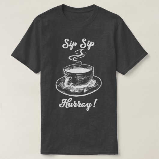 Sip Sip Hurray T-shirt (Design voorkant)