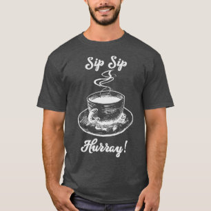 Sip Sip Hurray T-shirt