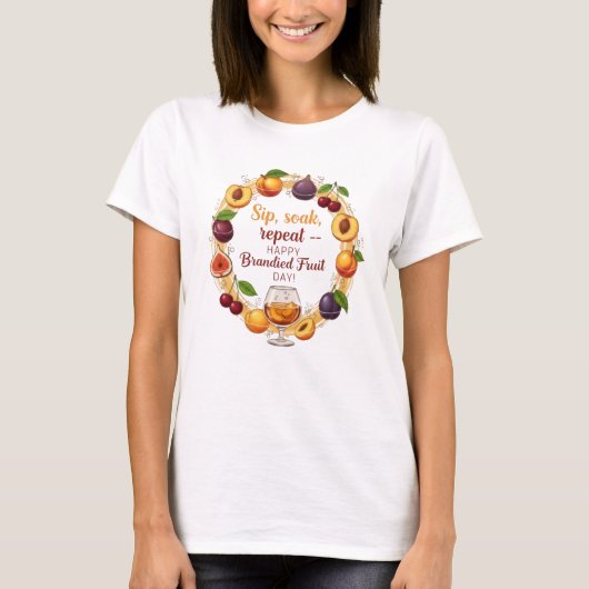 Sip, Soak, Repeat — Happy Brandied Fruit Day | Fun T-shirt (Voorkant)