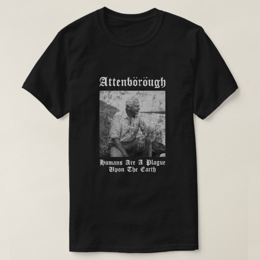 Sir David nbsp Attenborough Humans are A Plagune U T-shirt (Design voorkant)