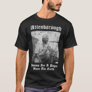Sir David nbsp Attenborough Humans are A Plagune U T-shirt