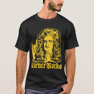 Sir Isaac Newton Science Rocks Shirten T-shirt