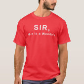 Sir, this is a Wendy's T-shirt (Voorkant)