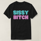 Sissy Btch T-shirt (Design voorkant)