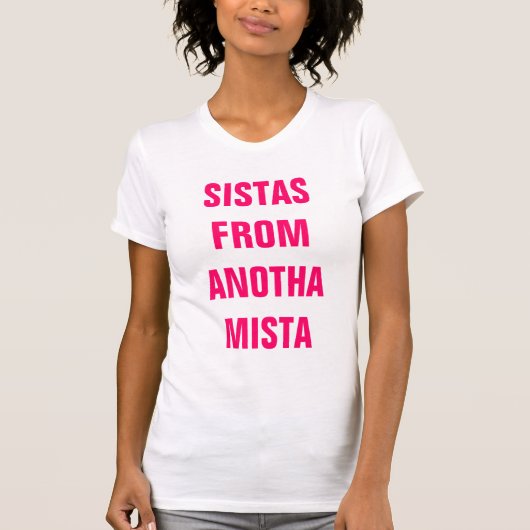 Sistas from Anotha Mista Best Friends T-Shirts (Voorkant)
