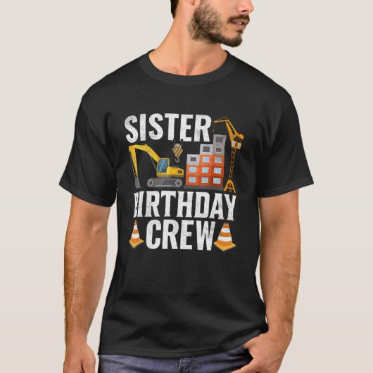 Sister Birthday Crew Construction Birthday Party T-shirt (Voorkant)