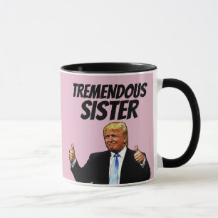 SISTER COFFEE MOK, FUNNY DONALD TRUMP MOK