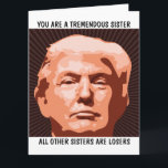 SISTER DONALD TRUMP BIRTHDAY-KAART VOOR ZISTER KAART<br><div class="desc">FUNNY TRUMP BIRTHDAY-KAART VOOR JE ZISTER. ZE ZAL VAN DEZE KAART HOUDEN. GELOOF ME!</div>