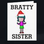 SISTER FUNNY BRAT CHRISTMAS KAART<br><div class="desc">BRATTY SISTER CHRISTMAS KAART</div>