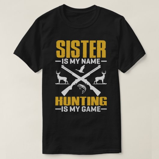 SISTER is mijn naam jagen is mijn spel T-shirt (Design voorkant)