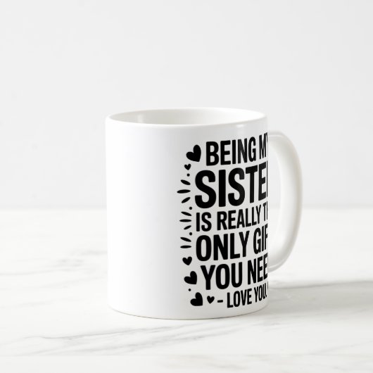 Sister Love Quote: Het enige geschenk dat je nodig Koffiemok (Voorkant rechts)