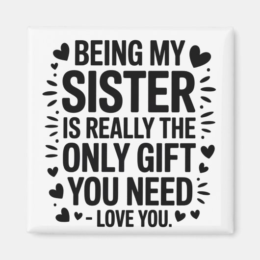Sister Love Quote: Het enige geschenk dat je nodig Magneet (Voorkant)