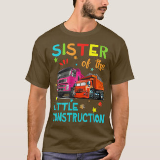 Sister Of Little Construction Truck Birthday Famil T-shirt