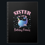 Sister Of The Birthday Princess Girl Unicorn Narwh Notitieboek<br><div class="desc">Zus van de verjaardag Prinses Meisje Eenhoorn Narwhal B-day T-shirt</div>