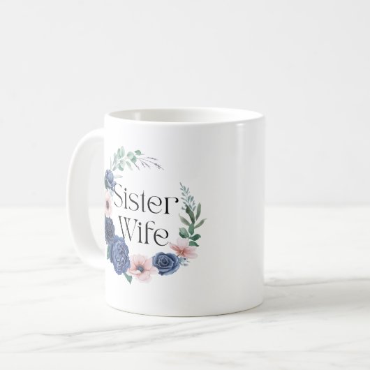 Sister Wife Floral Coffee Mok – Funny Sisterwives (Voorkant links)