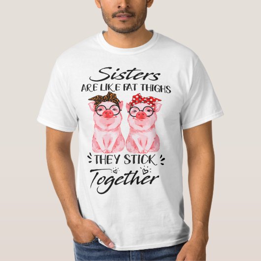 Sisters are like fat thighs they stick together - t-shirt (Voorkant)