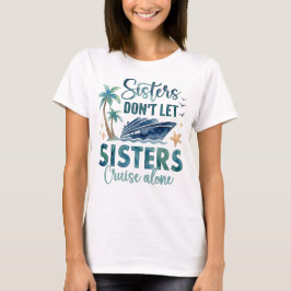 Sisters Cruise Shirt, Girls Trip Cruise Tee T-shirt